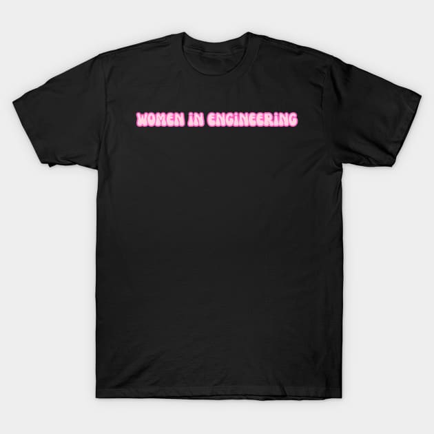 Groovy Font Women in Engineering Pink T-Shirt by emilykroll